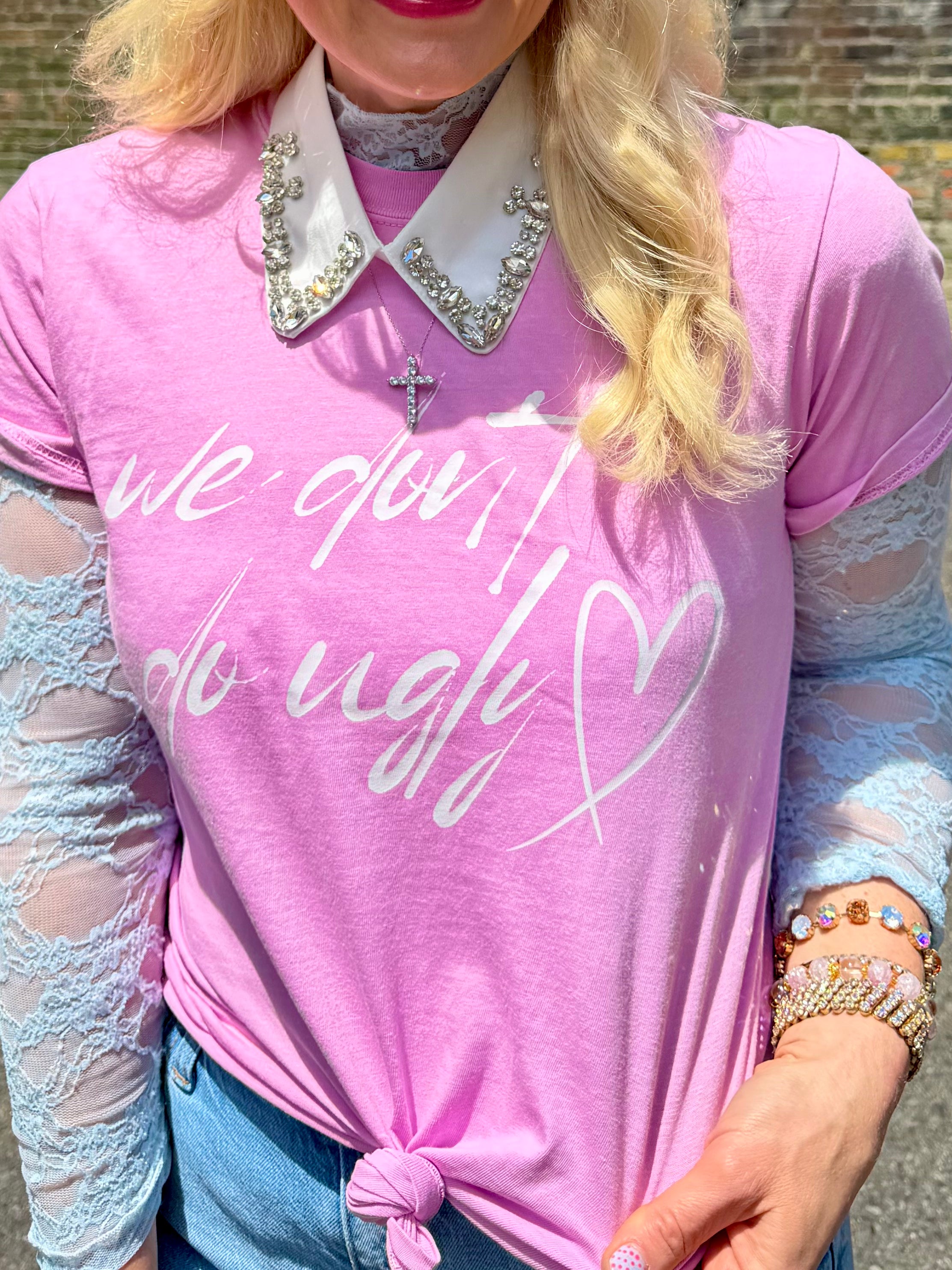 We Don't Do Ugly Tee